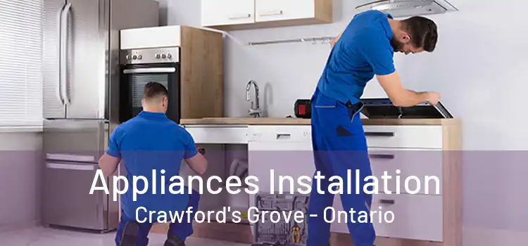 Appliances Installation Crawford's Grove - Ontario