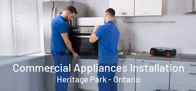 Commercial Appliances Installation Heritage Park - Ontario