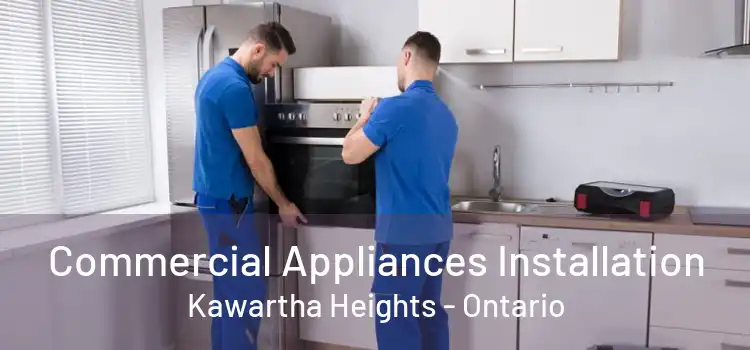 Commercial Appliances Installation Kawartha Heights - Ontario