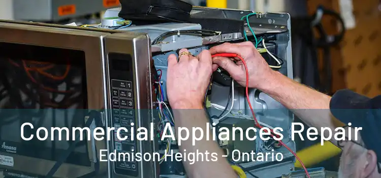 Commercial Appliances Repair Edmison Heights - Ontario