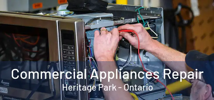 Commercial Appliances Repair Heritage Park - Ontario