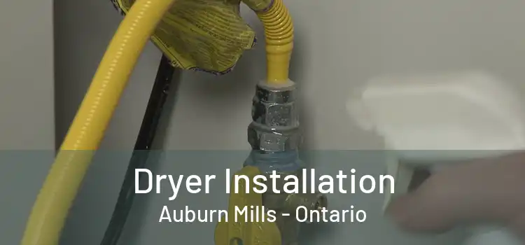 Dryer Installation Auburn Mills - Ontario