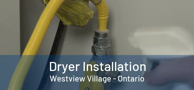 Dryer Installation Westview Village - Ontario