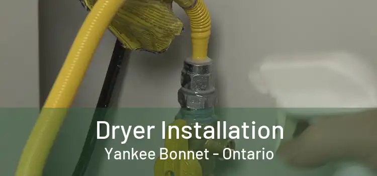 Dryer Installation Yankee Bonnet - Ontario