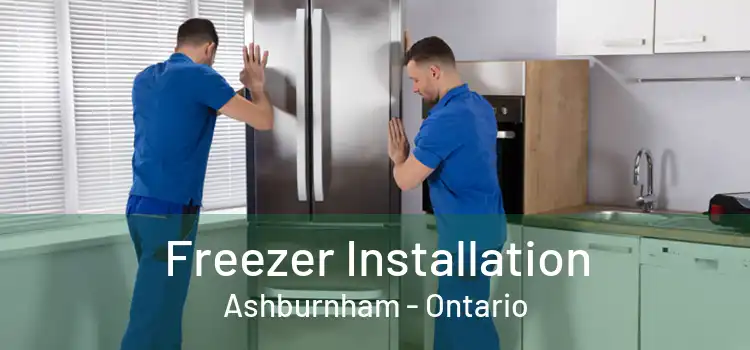 Freezer Installation Ashburnham - Ontario