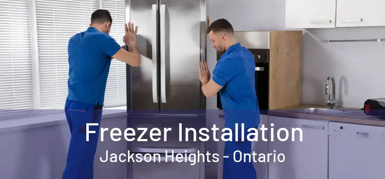 Freezer Installation Jackson Heights - Ontario