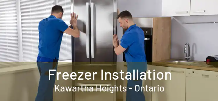 Freezer Installation Kawartha Heights - Ontario