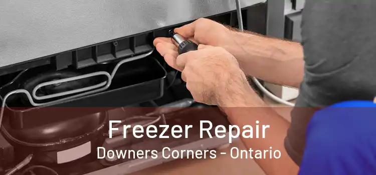 Freezer Repair Downers Corners - Ontario