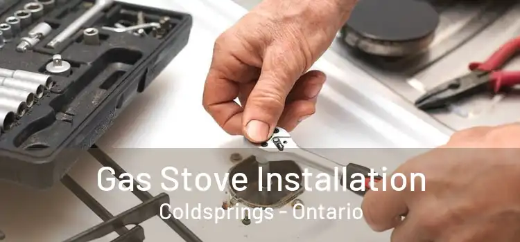 Gas Stove Installation Coldsprings - Ontario