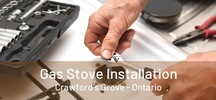 Gas Stove Installation Crawford's Grove - Ontario