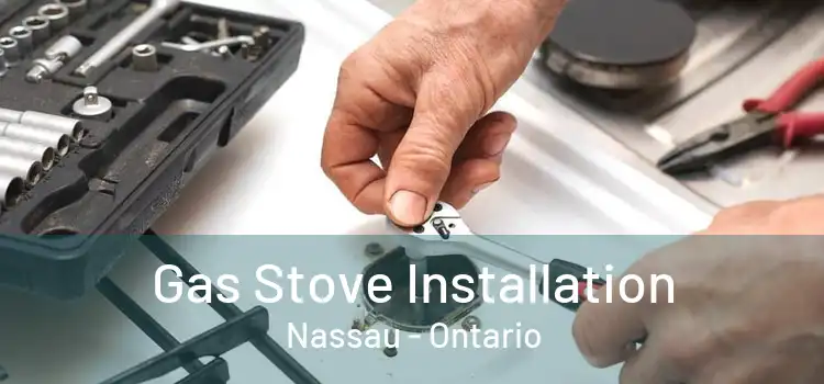 Gas Stove Installation Nassau - Ontario