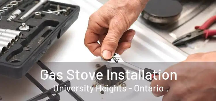 Gas Stove Installation University Heights - Ontario