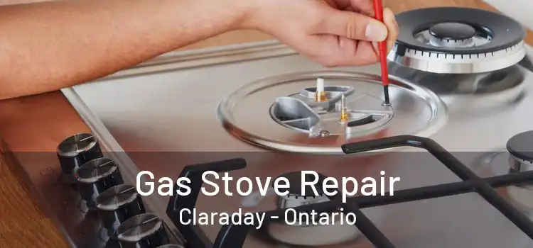 Gas Stove Repair Claraday - Ontario