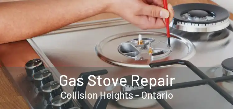 Gas Stove Repair Collision Heights - Ontario