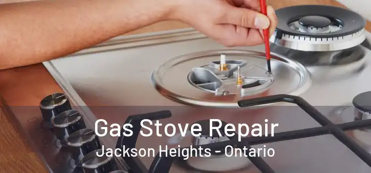 Gas Stove Repair Jackson Heights - Ontario