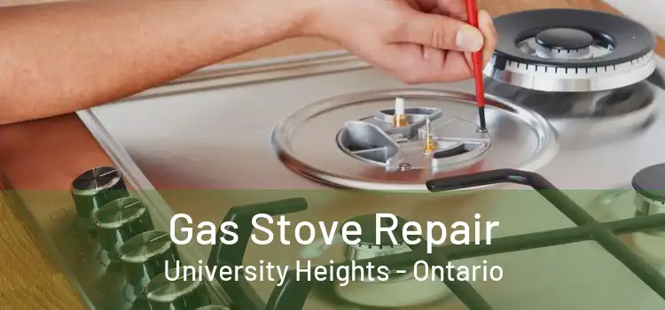 Gas Stove Repair University Heights - Ontario