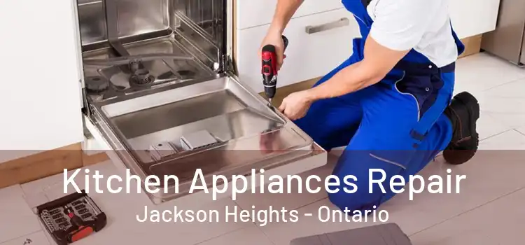 Kitchen Appliances Repair Jackson Heights - Ontario