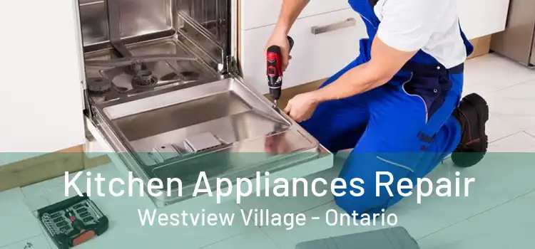 Kitchen Appliances Repair Westview Village - Ontario