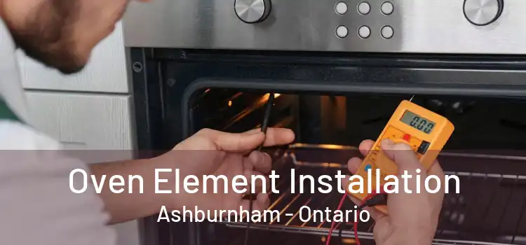 Oven Element Installation Ashburnham - Ontario