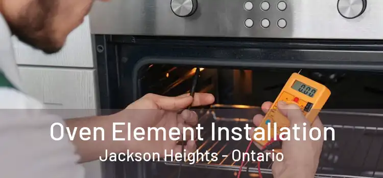 Oven Element Installation Jackson Heights - Ontario