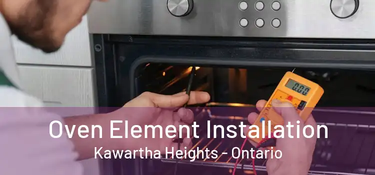 Oven Element Installation Kawartha Heights - Ontario