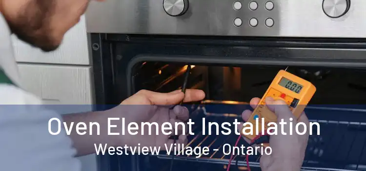 Oven Element Installation Westview Village - Ontario