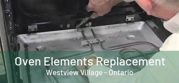 Oven Elements Replacement Westview Village - Ontario