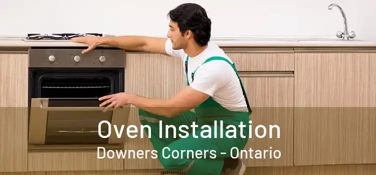 Oven Installation Downers Corners - Ontario