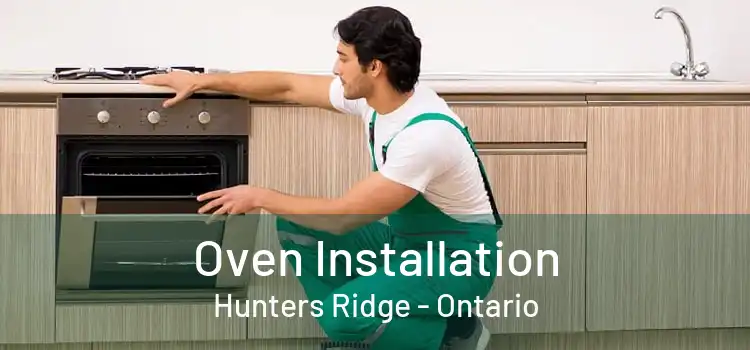 Oven Installation Hunters Ridge - Ontario