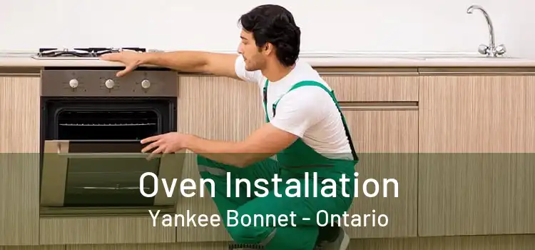 Oven Installation Yankee Bonnet - Ontario