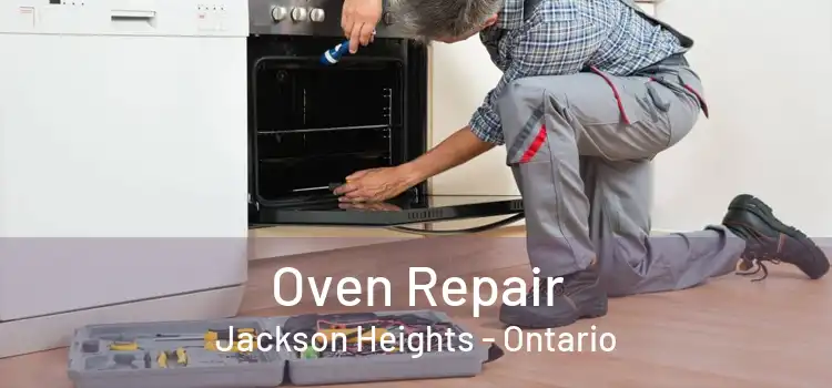 Oven Repair Jackson Heights - Ontario