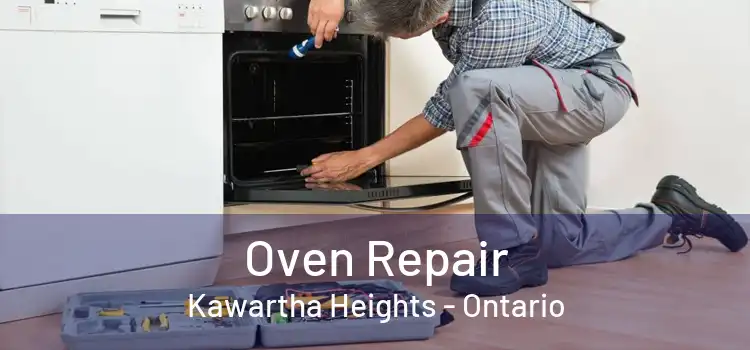 Oven Repair Kawartha Heights - Ontario