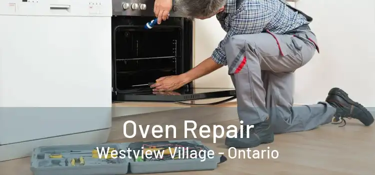 Oven Repair Westview Village - Ontario