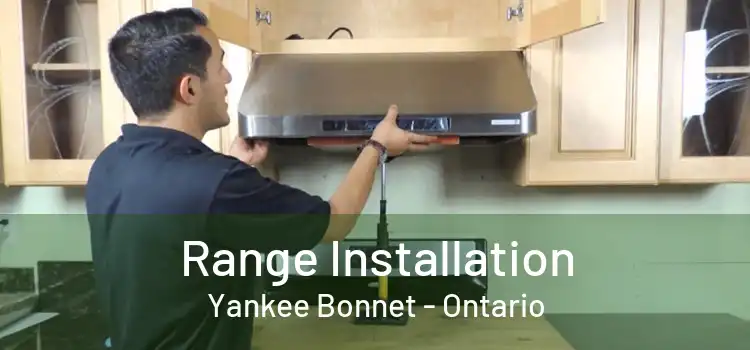 Range Installation Yankee Bonnet - Ontario