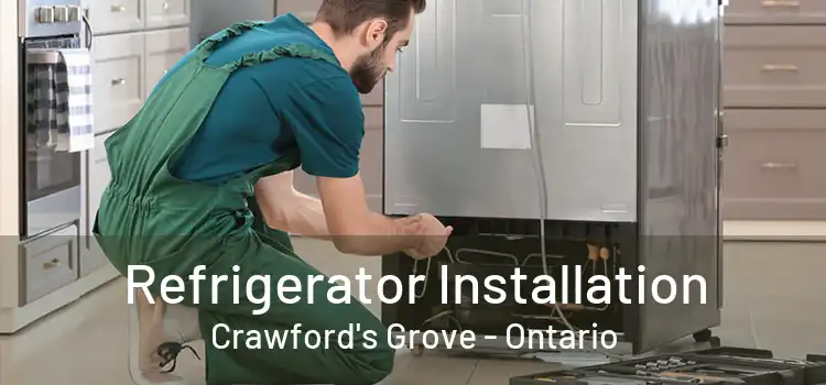 Refrigerator Installation Crawford's Grove - Ontario