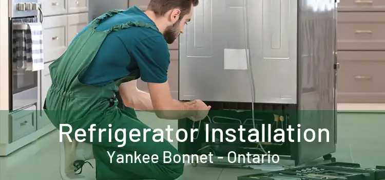 Refrigerator Installation Yankee Bonnet - Ontario