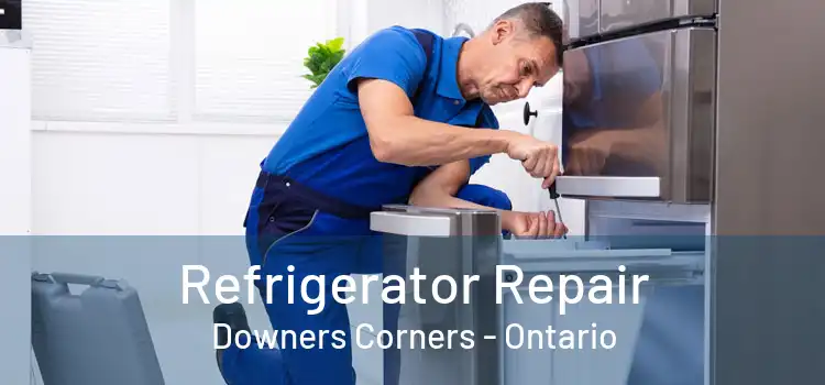 Refrigerator Repair Downers Corners - Ontario