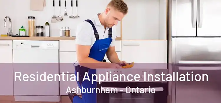 Residential Appliance Installation Ashburnham - Ontario