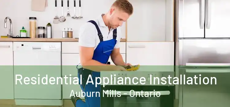 Residential Appliance Installation Auburn Mills - Ontario