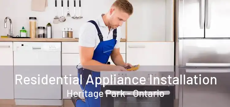 Residential Appliance Installation Heritage Park - Ontario