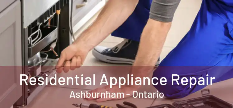 Residential Appliance Repair Ashburnham - Ontario