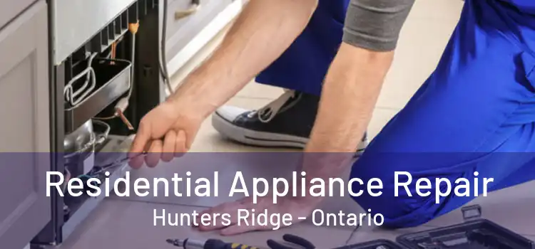 Residential Appliance Repair Hunters Ridge - Ontario