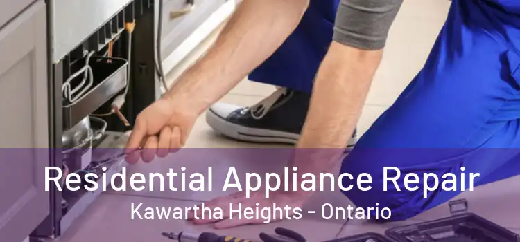 Residential Appliance Repair Kawartha Heights - Ontario