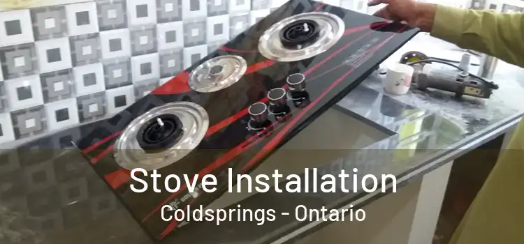 Stove Installation Coldsprings - Ontario