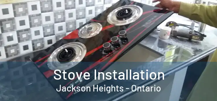 Stove Installation Jackson Heights - Ontario