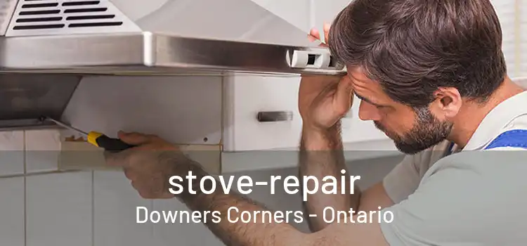 stove-repair Downers Corners - Ontario