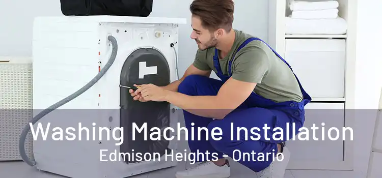 Washing Machine Installation Edmison Heights - Ontario