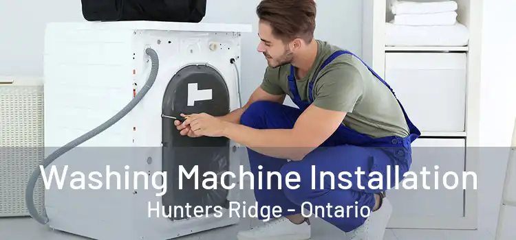 Washing Machine Installation Hunters Ridge - Ontario