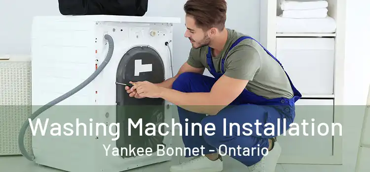 Washing Machine Installation Yankee Bonnet - Ontario