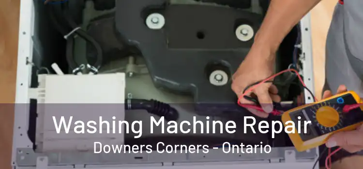 Washing Machine Repair Downers Corners - Ontario